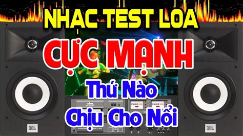 Thứ Nào Chịu Nổi Nhạc Test Loa CỰC MẠNH Nhạc Disco REMIX Bass Căng