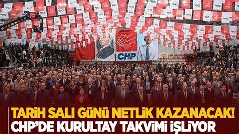 Chp De Kurultay Takvimi I Liyor Sal G N Netlik Kazanacak