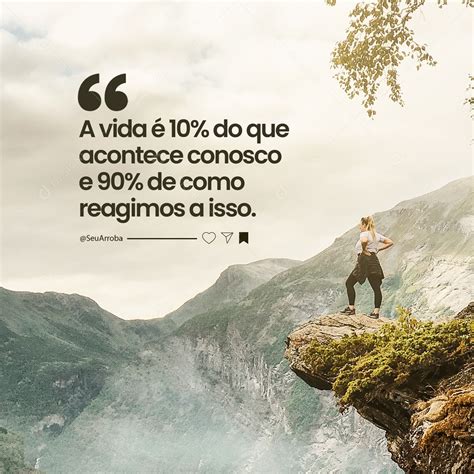 Frase Motivacional A Vida é 10 Do Que Acontece Conosco E 90 De Como