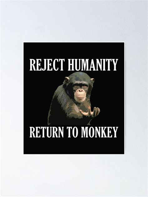 Reject Humanity Return To Monkey Poster By AlmondArtsy Redbubble