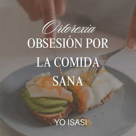 Ortorexia Obsesi N Por La Comida Sana Yo Isasi