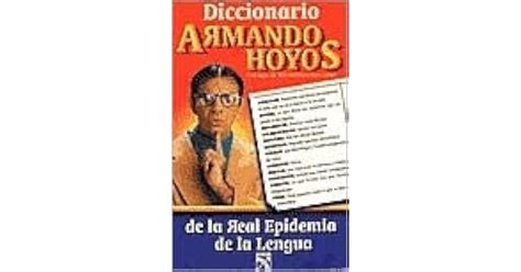 Armando Hoyos: Diccionario de la Real Epidemia de la Lengua by Armando ...