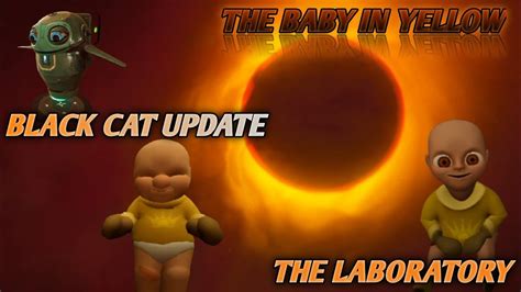 The Baby In Yellow New Black Cat Update Gameplay The Laboratory