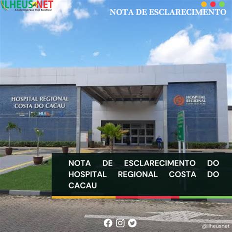 Nota De Esclarecimento Do Hospital Regional Costa Do Cacau Ilh Us Net