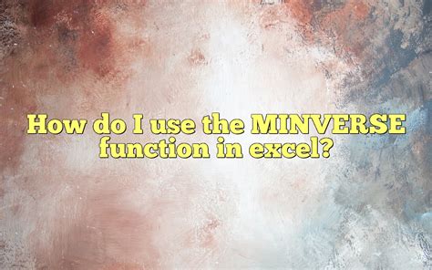 How Do I Use The MINVERSE Function In Excel