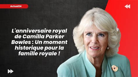 Anniversaire Royal Camilla Parker Bowles C L Bre Ses Ans En Tant