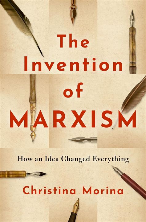 Amazon The Invention Of Marxism How An Idea Changed Everything