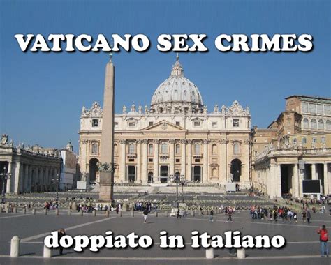 IMPOSTURE CHIESA CATTOLICA ROMANA IL VATICANO E I CRIMINI SESSUALI Sex Crimes And The Vatican