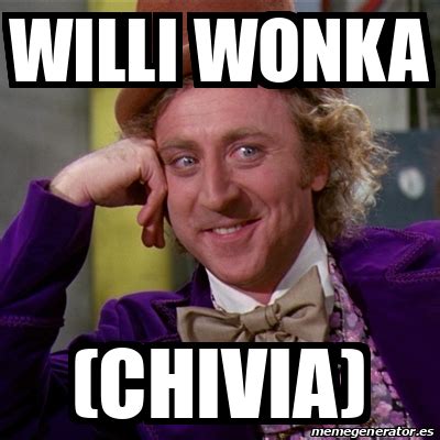 Meme Willy Wonka Willi Wonka Chivia