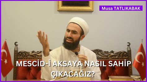 MESCİD İ AKSAYA NASIL SAHİP ÇIKACAĞIZ YouTube