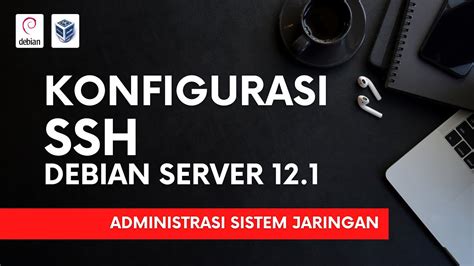 Konfigurasi Ssh Debian Server Pada Aplikasi Virtualbox