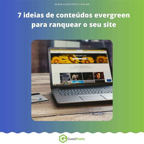 Ideias De Conte Dos Evergreen Para Ranquear O Seu Site Blog Guest Posts