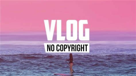 BACKGROUND MUSIC FOR VLOG FREE NO COPYRIGHT YouTube