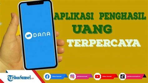 11 Aplikasi Penghasil Uang Saldo Dana Tercepat 2021 Langsung Ke