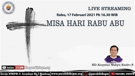 Misa Rabu Abu 17 Februari 2021 Pk 16 30 Gereja HTBSPM Buahbatu YouTube