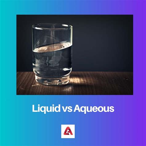 Liquid vs Aqueous: Difference and Comparison