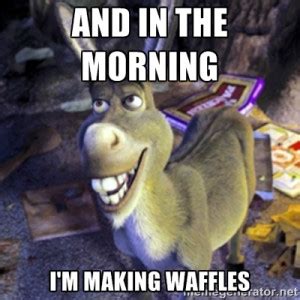 And Im Making Waffles Donkey Shrek Quotes. QuotesGram