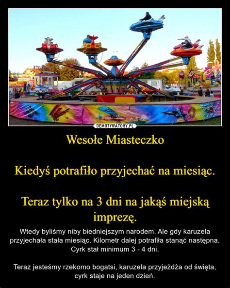 Wesołe Miasteczko Kiedyś potrafiło przyjechać na miesiąc Teraz tylko