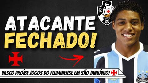 CONFIRMADO VASCO FECHA CONTRATAÇÃO DE ATACANTE E PROÍBE JOGOS DO FLU