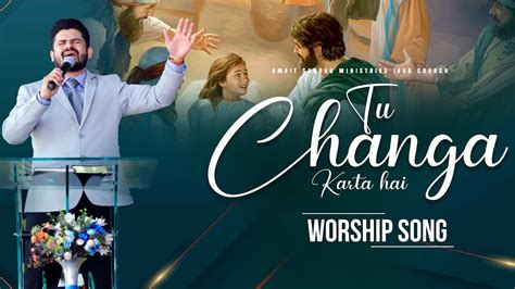 Tu Changa Karta Hai Live Worship Song In Amrit