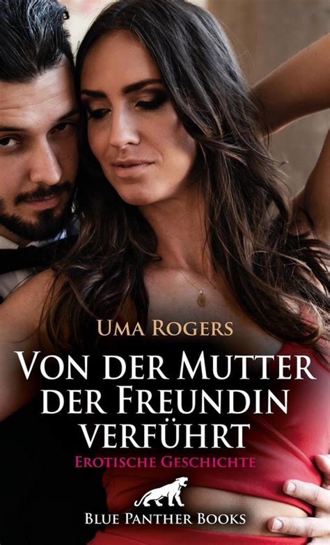 Love Passion Sex Von der Mutter der Freundin verführt Erotische