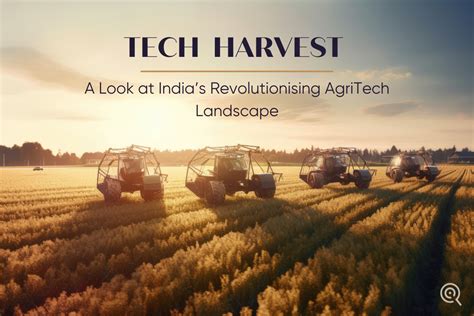 Tech Harvest A Look At Indias Revolutionising Agritech Landscape