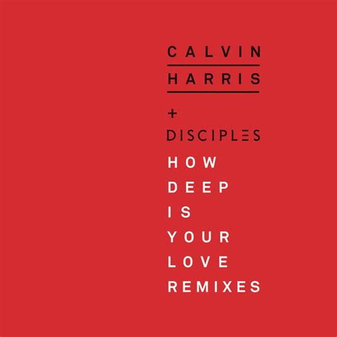 Calvin Harris And Disciples How Deep Is Your Love Calvin Harris