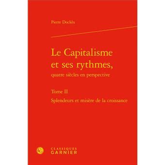 Le Capitalisme et ses rythmes Splendeurs et misère de la croissance