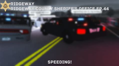 Roblox Ridgeway County Rcso Episode 44 Speeding Youtube