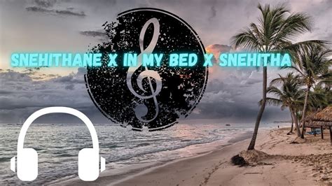 Snehithane X In My Bed X Snehitha Slowed 2021 Remix Song Bollywood