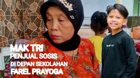 KEDEKATAN FAREL PRAYOGA DENGAN MAK TRI PENJUAL SOSIS DI DEPAN