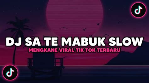 DJ SA TE MABUK SLOW BNG WAY X DANIL BRAVE VIRAL TIK TOK TERBARU 2022