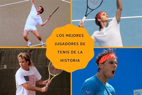 Los 10 Mejores Jugadores De Tenis De La Historia Descubre Las