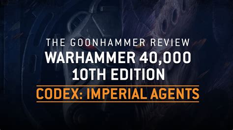 Codex Imperial Agents Th Edition The Crusade Rules Review Goonhammer