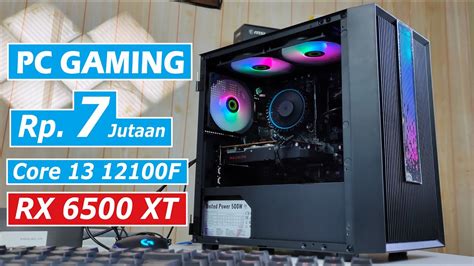 Rakit PC Gaming 7 Jutaan With Core I3 12100F RX 6500 XT YouTube