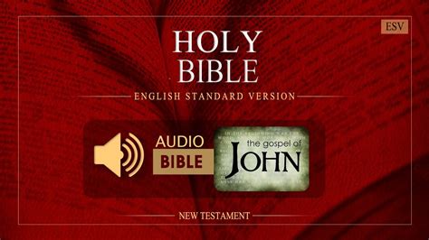 Holy Bible Gospel John Esv English Audio Bible 1 21 Chapters New Testament Youtube