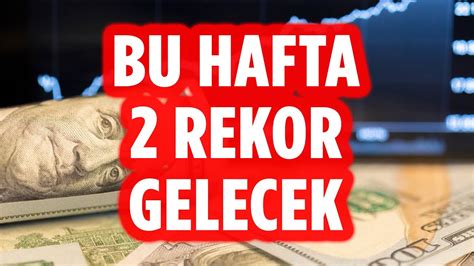 BU HAFTA 2 REKOR GELECEK DOLAR YORUM EKONOMİ YORUM EKONOMİST