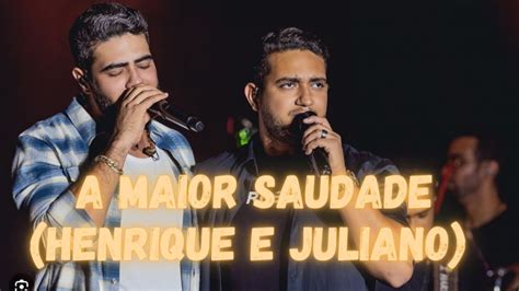 A Maior Saudade Henrique E Juliano Sertanejo 2024 YouTube