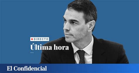 Pedro S Nchez No Dimite En Directo Ltima Hora Tras Su Entrevista En Tve