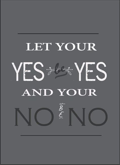 Let your yes be yes. Quote | Quotes, Words, Let it be