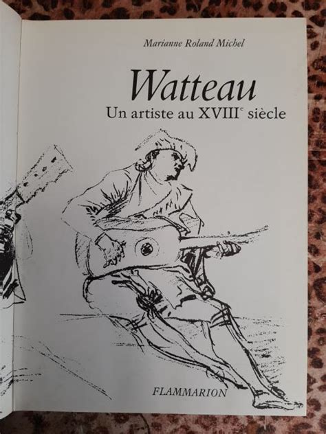 Watteau Un artiste au XVIIIe siècle Marianne Roland Michel