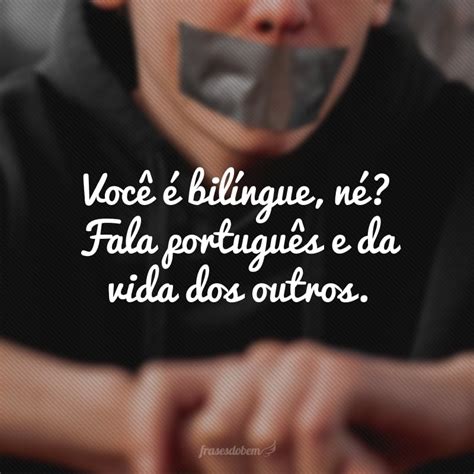 Frases Para Fofoqueiros Recados Bem Curtos E Diretos