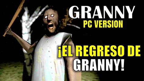 El Regreso De Granny Granny Pc Version Youtube