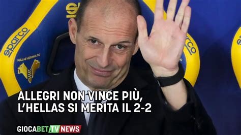 Juve Allegri Non Vince Pi Lhellas Si Merita Il Youtube