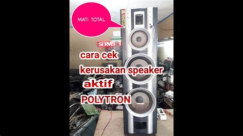 Cara Memperbaiki Speaker Aktif Polytron Mati Total Youtube