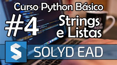 Aula Strings E Listas Python B Sico Solyd Youtube