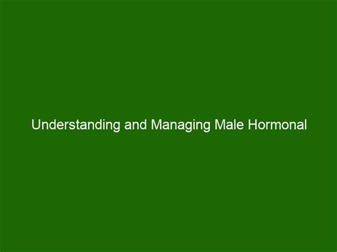 Understanding And Managing Male Hormonal Imbalances Health And Beauty