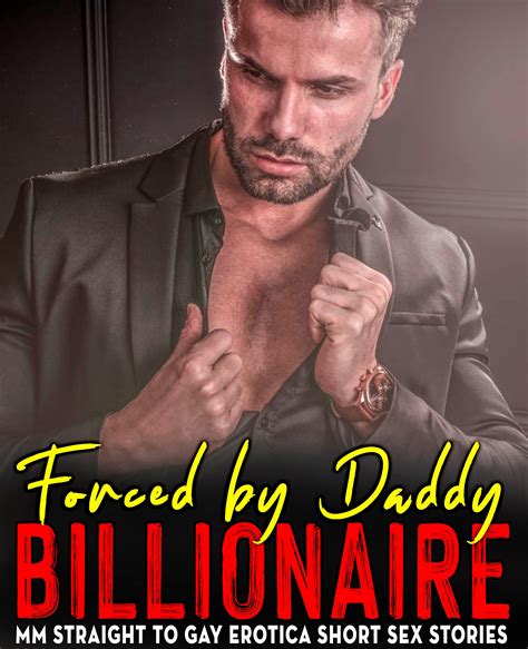 FORCED BY DADDY BILLIONAIRE MM Straight To Gay Erotica Short Sex Stories Mega Bundle BDSM