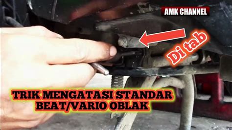 Cara Mengatasi Standar Tengah Beat Vario Oblak Trik Amk Channel