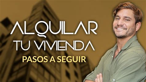 Alquilar tu vivienda Pasos a seguir para alquilar tu piso con éxito